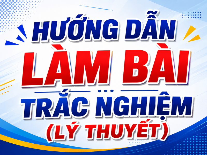 HƯỚNG DẪN LÀM BÀI TRẮC NGHIỆM (LÝ THUYẾT)
